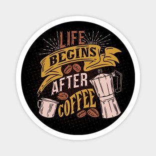 Life begins after coffee, slogan. Coffee lover gift Magnet